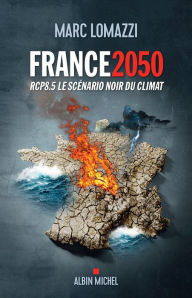 Title: France 2050: RCP8.5 Le scénario noir du climat, Author: Marc Lomazzi