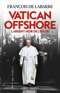 Title: Vatican offshore: L'argent noir de l'Eglise, Author: François de Labarre