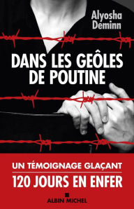 Title: Dans les geôles de Poutine, Author: Alyosha Deminn