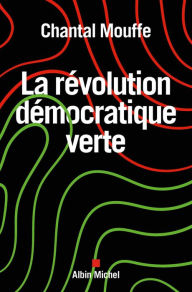 Title: La Révolution démocratique verte, Author: Chantal Mouffe
