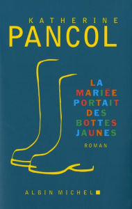 Title: La Mariée portait des bottes jaunes, Author: Katherine Pancol