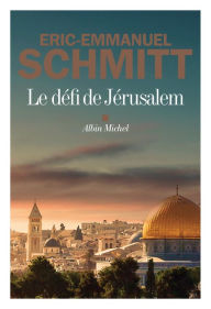 Title: Le Défi de Jérusalem, Author: Éric-Emmanuel Schmitt