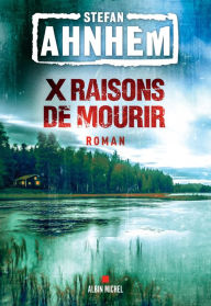 Title: X raisons de mourir, Author: Stefan Ahnhem