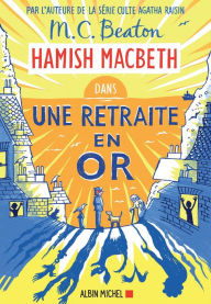 Title: Hamish Macbeth 18 - Une retraite en or, Author: M. C. Beaton