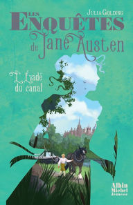 Title: Les Enquêtes de Jane Austen - tome 3 - L'Evadé du canal, Author: Julia Golding