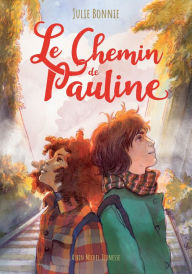 Title: Le Chemin de Pauline, Author: Julie Bonnie