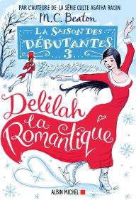 Title: La Saison des débutantes - tome 3 - Delilah la romantique, Author: M. C. Beaton