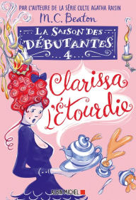 Title: La Saison des débutantes - tome 4 - Clarissa l'étourdie, Author: M. C. Beaton
