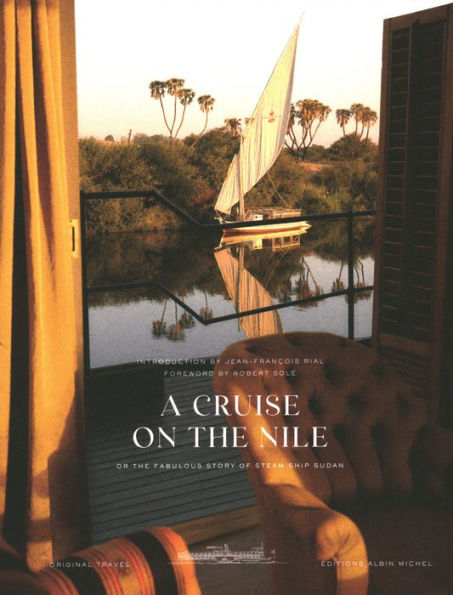 A Cruise on the Nile: Or the Fabulous Story of the Steam Ship Sudan