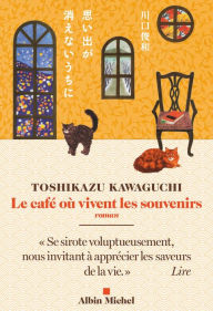 Title: Le Café où vivent les souvenirs, Author: Toshikazu Kawaguchi