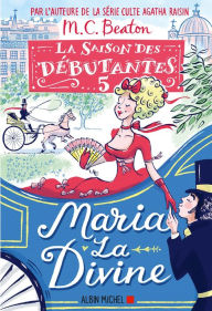 Title: La Saison des débutantes - tome 5 - Maria la divine, Author: M. C. Beaton