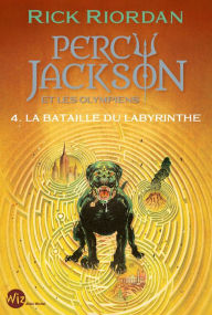 Title: Percy Jackson et les Olympiens - tome 4 - La Bataille du labyrinthe, Author: Rick Riordan