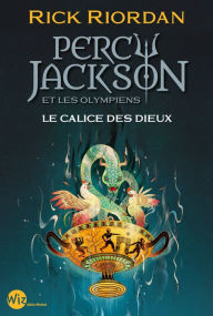 Title: Percy Jackson et les olympiens - Le Calice des dieux, Author: Rick Riordan