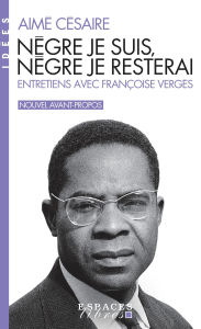 Title: Nègre je suis nègre je resterai, Author: Aimé Césaire