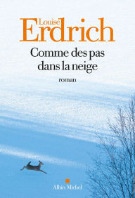 Title: Comme des pas dans la neige, Author: Louise Erdrich