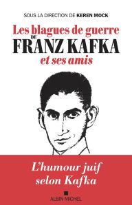 Title: Les Blagues de guerre de Franz Kafka et ses amis, Author: Franz Kafka