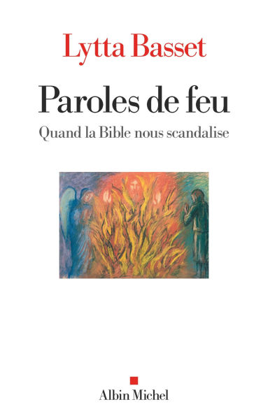 Paroles de feu: Quand la Bible nous scandalise