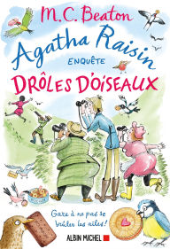 Title: Agatha Raisin 36 - Drôles d'oiseaux: Gare à ne pas se brûler les ailes !, Author: M. C. Beaton
