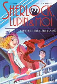 Title: Meurtre en première classe: Sherlock Lupin & moi - tome 19, Author: Irène Adler