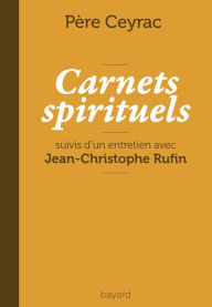 Title: Carnets spirituels du Père Ceyrac, Author: Ivan Anzellotti