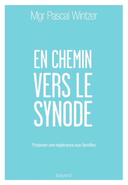 En chemin vers le synode: Proposer une espérance aux familles