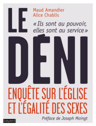 Title: Le Déni: Enquête sur l'Église et l'égalité des sexes, Author: Maud Amandier