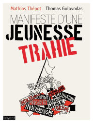 Title: Manifeste d'une jeunesse trahie: La génération des moins de 35 ans, Author: Pregnantwaterrock