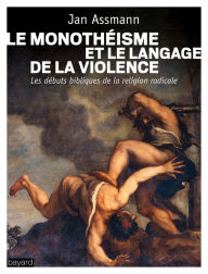 Title: Le monothéisme et le langage de la violence, Author: Jan Assmann