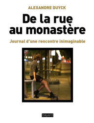 Title: De la rue au monastère, Author: Alexandre Duyck