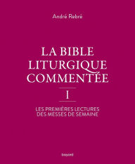 Title: La Bible liturgique commentée, Author: André Rebré