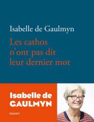 Title: Les cathos n'ont pas dit leur dernier mot, Author: ISABELLE DE GAULMYN