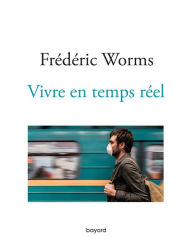 Title: Vivre en temps réel, Author: Frédéric Worms