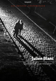 Title: Qu'est-ce que résister ?, Author: Julien Blanc