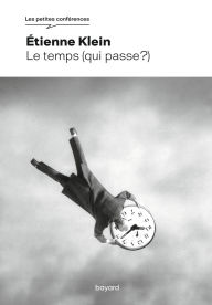 Title: Le temps (qui passe ?), Author: Etienne Klein