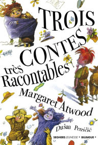 Title: Trois contes très racontables, Author: Margaret Atwood