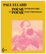 Title: Poésie involontaire et poésie intentionnelle, Author: Paul Eluard