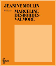 Title: Marceline Desbordes-Valmore, Author: Jeanine Moulin