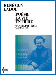 Title: Poésie la vie entière, Author: René Guy Cadou