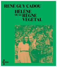 Title: Hélène ou le règne végétal, Author: René Guy Cadou