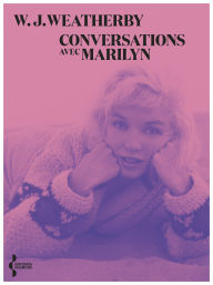 Title: Conversations avec Marilyn, Author: W. J. Weatherby