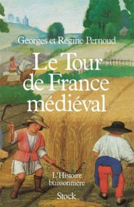 Title: Le Tour de France Medieval, Author: Pernoud-G+r