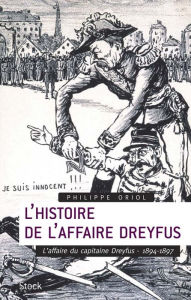 Title: L'Histoire de l'Affaire Dreyfus T.1: L'affaire du capitaine Dreyfus, 1894-1897, Author: Philippe Oriol