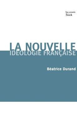 La nouvelle idï¿½ologie franï¿½aise