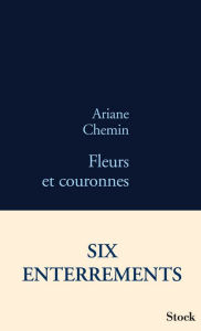 Title: Fleurs et couronnes, Author: Ariane Chemin