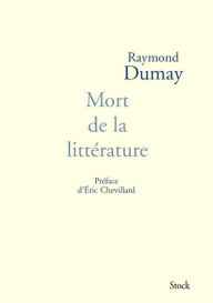 Title: Mort de la littérature, Author: Raymond Dumay