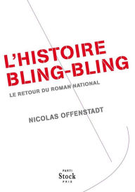 Title: L'histoire bling bling, Author: Nicolas Offenstadt