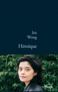 Title: Héroïque, Author: Iris Wong