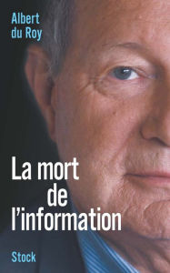 Title: La mort de l'information, Author: Albert Du Roy