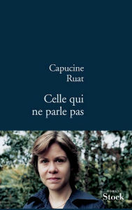 Title: Celle qui ne parle pas, Author: Capucine Ruat