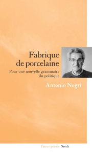 Title: Fabrique de porcelaine, Author: Antonio Negri